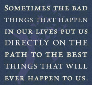... The Path To the Best Things That Will Ever Happen To Us ~ Hope Quote