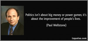Politics isn't about big money or power games; it's about the ...