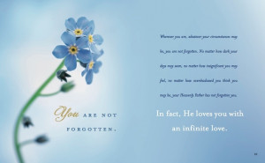 You are not forgotten. In fact, He loves you with an infinite love ...
