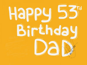 Happy 53rd Birthday to my Dad! Made With Paper