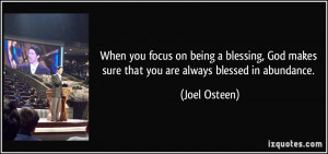 ... God makes sure that you are always blessed in abundance. - Joel Osteen