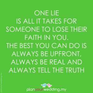 ... can do is always be upfront, always be real and always tell the truth