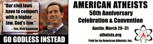 Over the weekend, American Atheists announced that Santorum would be a ...