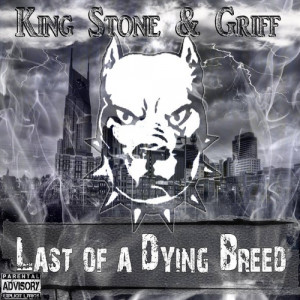 King Stone & Griff Last Of A Dying Breed