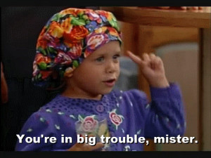You’re In Big Trouble Mister Quote By Michelle Tanner On Full House