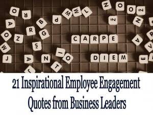 21 Inspirational Employee Engagement Quotes from Business Leaders