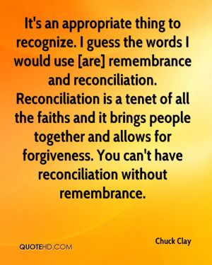 ... for forgiveness. You can't have reconciliation without remembrance