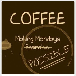 Wheres Coffee Monday Quotes Work