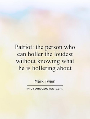 ... holler-the-loudest-without-knowing-what-he-is-hollering-about-quote-1