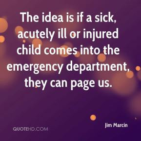 Jim Marcin - The idea is if a sick, acutely ill or injured child comes ...