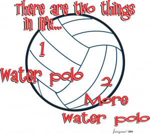 sports water polo water polo 2 things in life