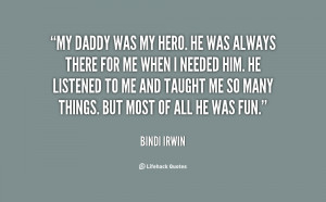 quote-Bindi-Irwin-my-daddy-was-my-hero-he-was-19029.png