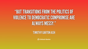 But transitions from the politics of violence to democratic compromise ...