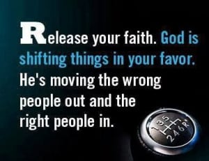 Release your faith. God is shifting things in your favor. He's moving ...