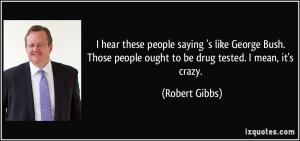 More Robert Gibbs Quotes