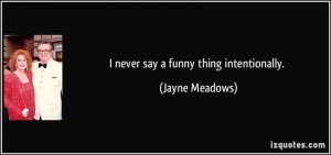 More Jayne Meadows Quotes