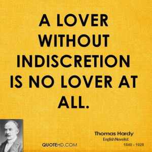 lover without indiscretion is no lover at all.