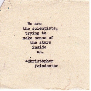 ... Quotes, The Scientist, Christopher Poindexter, Poetry, Poem, Stars