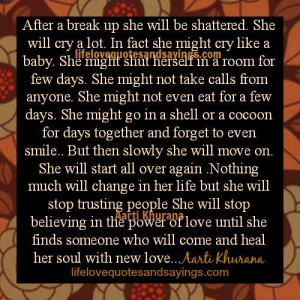 after a break up she will be shattered she will cry a lot in fact she ...