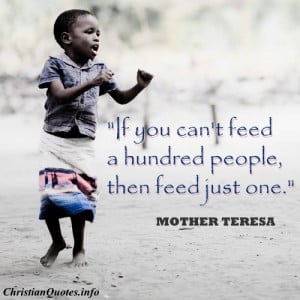 Mother Teresa Quote – Feed Just One