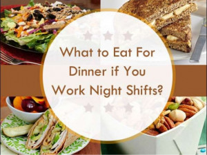 Work Night Shifts Here What to Eat For Dinner