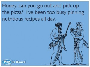 Humor ecard: Honey, can you go out and pick up the pizza? I\'ve been ...