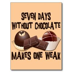 chocolate makes one weak more food quotes sweets design chocolates ...