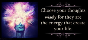 EmilysQuotes.Com - choice, thoughts, thinking, wisely, wisdom, energy ...