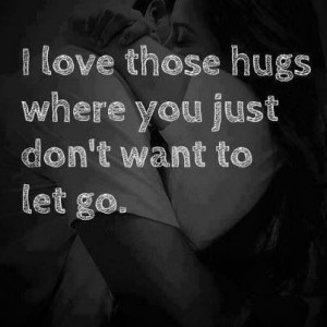 love those hugs where you just don't want to let go.