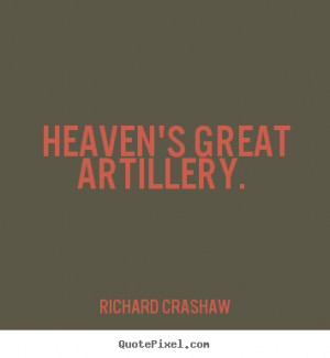 ... Crashaw picture quotes - Heaven's great artillery. - Love quotes
