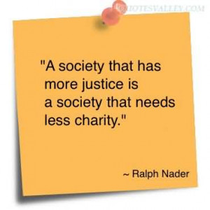 Society That Has More Justice Is A Society That Needs Less Charity