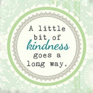 little bit of kindness goed a long way