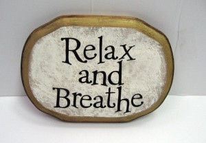 Relax and Breathe by SoulfulSayings