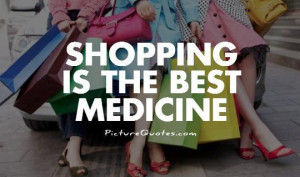 Funny Quotes Girly Quotes Medicine Quotes Shopping Quotes