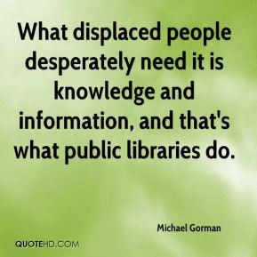 What displaced people desperately need it is knowledge and information ...
