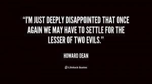 just deeply disappointed that once again we may have to settle for ...