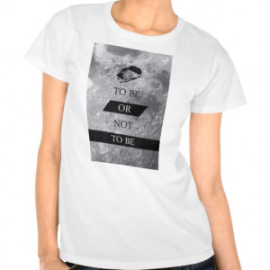 To Be or Not To BE Shakespeare Quotes Shirt