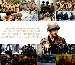 quotes ever. We few, we happy few, we band of brothers. For he today ...