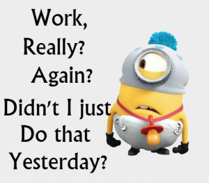 MINION JOKES AND QUOTES THAT MAKE YOUR DAY ( 11 PHOTOS )