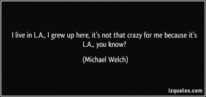 More Michael Welch Quotes