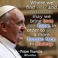 He's so inspiring! #popefrancis #lovequotes #hope #pontifex More