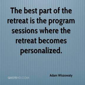 ... retreat is the program sessions where the retreat becomes personalized