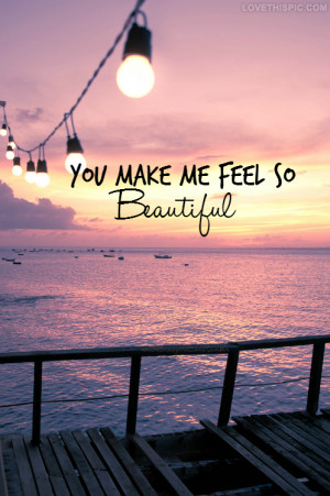 You Make Me Feel So Beautiful