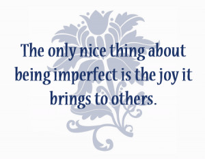 being imperfect quotes | Being imperfect - Imperfection Quotes ...