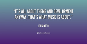 It's all about theme and development anyway. That's what music is ...