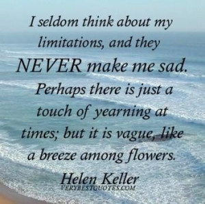 quotes i seldom think about my limitations and they never make me sad ...