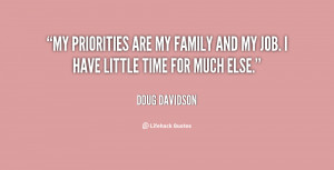 My priorities are my family and my job. I have little time for much ...