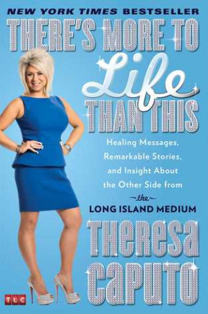 ... Stories, and Insight About the Other Side from the Long Island Medium