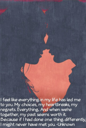 ... Like Everything In My Life Has Led Me To You ---- Romantic Love Quotes