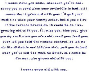 wanna grow old with you ;-) - His song for me